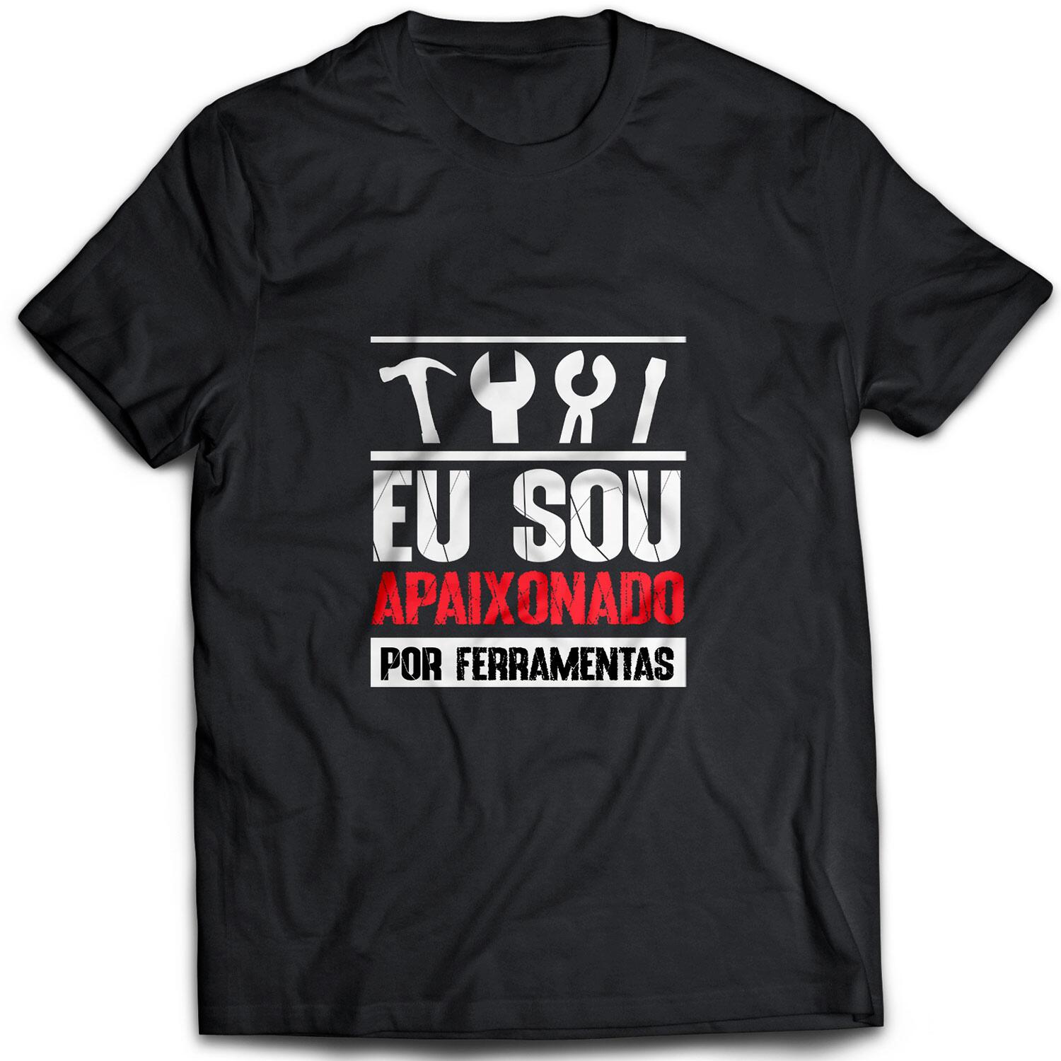 Camiseta Ferramentas Kennedy Eu Sou Apaixonado Por Ferramentas Egx